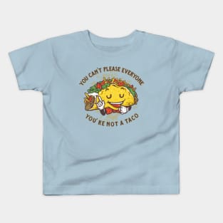 Taco You Can t Please Everyone Kids T-Shirt